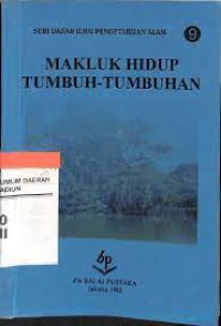 SERI DASAR ILMU PENGETAHUAN ALAM 9 : MAKHLUK HIDUP TUMBUH - TUMBUHAN