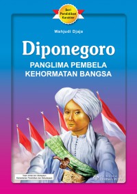 DIPONEGORO PANGLIMA PEMBELA KEHORMATAN BANGSA