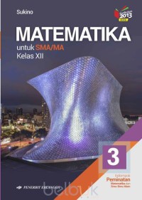 MATEMATIKA UNTUK SMA/MA KELAS XII 3 KELOMPOK PEMINATAN MATEMATIKA DAN ILMU ALAM