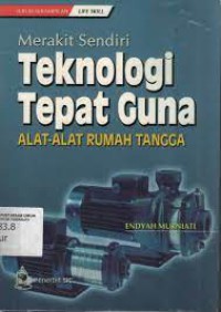 MERAKIT SENDIRI TEKNOLOGI TEPAT GUNA ALAT - ALAT RUMAH TANGGA