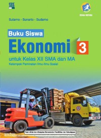 BUKU SISWA EKONOMI 3 UNTUK KELAS XII SMA DAN MA KURIKULUM 2013 EDISI REVISI