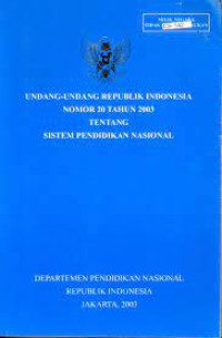 UNDANG - UNDANG REPUBLIK INDONESIA NOMOR 20 TAHUN 2003 TENTANG SISTEM PENDIDIKAN