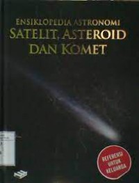 ENSIKLOPEDIA ASTRONOMI 3 : SATELIT, ASTEROID DAN KOMET