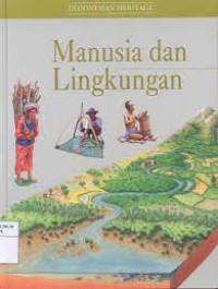 INDONESIA HERITAGE : MANUSIA DAN LINGKUNGAN