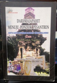 DARI MAJAPAHIT MENUJU PONDOK PESANTREN =SANTRI SANTRI NEGARAWAN MAJAPAHIT SEBELUM WALISONGO