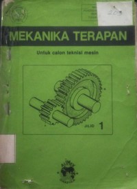 MEKANIKA TERAPAN UNTUK CALON TEKNISI MESIN JILID 1