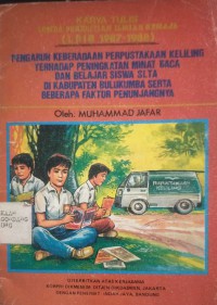 LIPIR 1987-1988 PENGARUH KEBERADAAN PERPUSTAKAAN KELILING TERHADAP PENINGKATAN MINAT BACA DAN BELAJAR SISWA SLTA DI KABUPATEN BULUKUMBA SERTA BEBERAPA FAKTOR PENUNJANGNYA