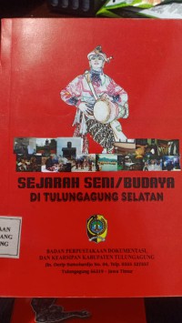 SEJARAH SENI / BUDAYA DI TULUNGAGUNG SELATAN