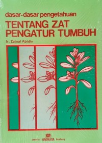 DASAR - DASAR PENGETAHUAN TENTANG ZAT PENGATUR TUMBUH