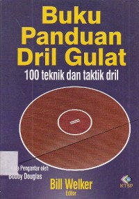 BUKU PANDUAN DRIL GULAT : 100 TEKNIK DAN TAKTIK DRIL