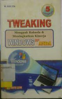 TWEAKING MENGUAK RAHASIA & MENINGKATKAN KINERJA WINDOWS XP ANDA