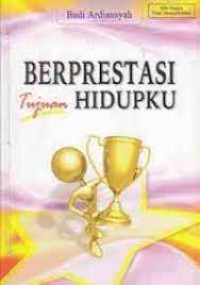 BERPRESTASI TUJUAN HIDUPKU