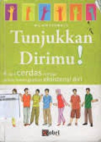 TUNJUKKAN DIRIMU ;  4CARA CERDAS REMAJA MENINGKATKAN EKSISTENSI DIRI