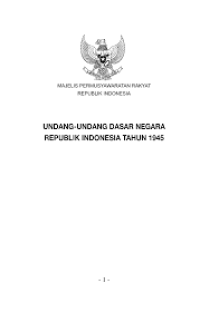 UNDANG-UNDANG DASAR NEGARA REPUBLIK INDONESIA TAHUN 1945 DAN PERSIDANGAN UNDANG-UNDANG DASAR NEGARA REPUBLIK INDONESIA TAHUN 1945