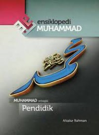 ENSIKLOPEDI MUHAMMAD : MUHAMMAD SEBAGAI PENDIDIK